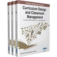 Curriculum Design and Classroom Management by Information Resources Management Association, 9781466682467