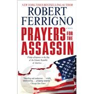 Prayers for the Assassin A Novel by Ferrigno, Robert, 9781501152467