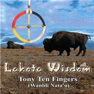 Lakota Wisdom by Fingers, Tony Ten; Diehl, Joel S., 9781503062467