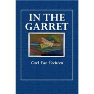 In the Garret by Vechten, Carl Van, 9781508562467