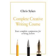 Complete Creative Writing Course by Sykes, Chris, 9781529352467