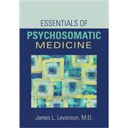 Essentials of Psychosomatic Medicine by Levenson, James L., 9781585622467