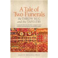 A Tale of Two Funerals The Throw Rug and the Tapestry by Wolfelt, Dr. Alan, 9781617222467