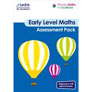 Primary Maths for Scotland  Primary Maths for Scotland Early Level Assessment Pack For Curriculum for Excellence Primary Maths by Lowther, Craig; Lyon, Carol; Dunlop, Sheena; Ferguson, Lesley; Leckie, 9780008392468