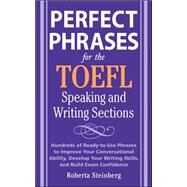 Perfect Phrases for the TOEFL Speaking and Writing Sections by Steinberg, Roberta, 9780071592468