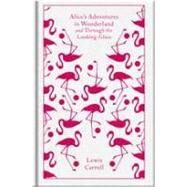 Alice's Adventures in Wonderland and Through the Looking Glass by Carroll, Lewis; Haughton, Hugh; Tenniel, John; Bickford-Smith, Coralie, 9780141192468