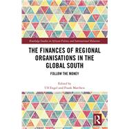 The Finances of Regional Organisations in the Global South by Engel, Ulf; Mattheis, Frank, 9780367152468