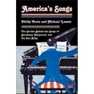 America's Songs: The Stories Behind the Songs of Broadway, Hollywood, and Tin Pan Alley by Lasser; Michael, 9780415972468