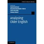 Analysing Older English by Edited by David Denison , Ricardo Bermúdez-Otero , Chris McCully , Emma Moore, 9780521112468