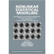 Nonlinear Statistical Modeling: Proceedings of the Thirteenth International Symposium in Economic Theory and Econometrics: Essays in Honor of Takeshi Amemiya by Edited by Cheng Hsiao , Kimio Morimune , James L. Powell, 9780521662468