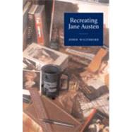 Recreating Jane Austen by John Wiltshire, 9780521802468