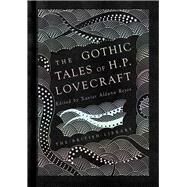 The Gothic Stories of H. P. Lovecraft by Lovecraft, H.P.; Aldana Reyes, Xavier, 9780712352468