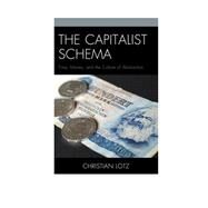 The Capitalist Schema Time, Money, and the Culture of Abstraction by Lotz, Christian, 9780739182468