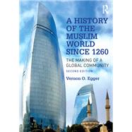 A History of the Muslim World since 1260 by Egger; Vernon O., 9781138742468