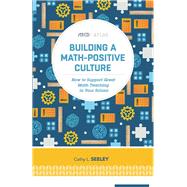 Building a Math-Positive Culture by Cathy L. Seeley, 9781416622468