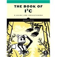 The Book of IC A Guide for Adventurers by Hyde, Randall, 9781718502468