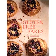Gluten Free Bakes Over 80 Cakes, Breads and Treats Made Easy by Persson, Melanie, 9781761452468