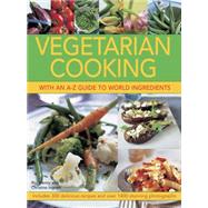 Vegetarian Cooking with an A-Z Guide to World Ingredients Includes 300 Delicious Recipes And Over 1400 Stunning Photographs by Denny, Roz; Ingram, Christine, 9781780192468