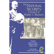 tHE National Security Legacy Of Harry S. Truman by Watson, Robert P.; Devine, Michael J.; Wolz, Robert J.; Truman Legacy Symposium 2003 Key West, F, 9781931112468