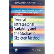 Tropical Intraseasonal Variability and the Stochastic Skeleton Method by Majda, Andrew J.; Stechmann, Samuel N.; Chen, Shengqian; Ogrosky, H. Reed; Thual, Sulian, 9783030222468