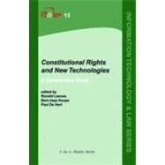 Constitutional Rights and New Technologies: A Comparative Study by Edited by Ronald E. Leenes , Bert-Jaap Koops , Paul De Hert, 9789067042468