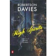 High Spirits : A Collection of Ghost Stories by Davies, Robertson, 9780142002469