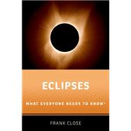 Eclipses What Everyone Needs to KnowR by Close, Frank, 9780190902469