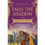 Falls the Shadow A Novel by Penman, Sharon Kay, 9780312382469