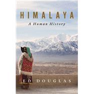 Himalaya A Human History by Douglas, Ed, 9780393882469