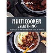 Multicooker Everything Delicious Recipes for Your Multicooker, Pressure Cooker or Instant Pot by Larrivee, Ricardo, 9780525612469