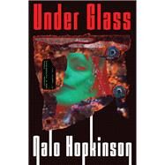 Under Glass by Nalo Hopkinson, 9780759592469