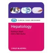 Hepatology: Clinical Cases Uncovered by Nash, Kathryn; Guha, Indra Neil, 9781444332469