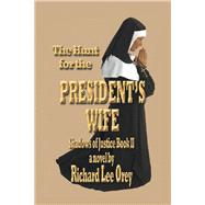 The Hunt for the Presidents Wife by Orey, Richard, 9781456832469