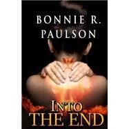 Into the End by Paulson, Bonnie R., 9781470142469