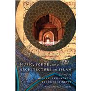 Music, Sound, and Architecture in Islam by Frishkopf, Michael; Spinetti, Federico; Asani, Ali S., 9781477312469