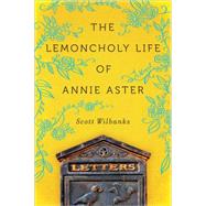 The Lemoncholy Life of Annie Aster by Wilbanks, Scott, 9781492612469