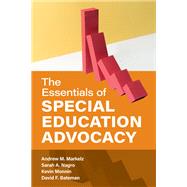 The Essentials of Special Education Advocacy by Markelz, Andrew M.; Nagro, Sarah A.; Monnin, Kevin; Bateman, David F.,, 9781538172469