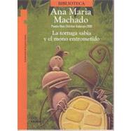 La tortuga sabia y el mono entrometido/ The wise turtle and the nosy monkey by Machado, Ana Mara; Vasco, Irene; Nobati, Eugenia, 9789584502469