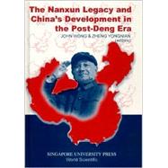 The Nanxun Legacy and China's Development in the Post-Deng Era by Wong, John; Yongnian, Zheng; Zheng, Yongnian, 9789971692469