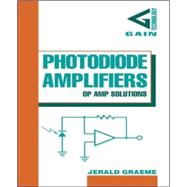 Photodiode Amplifiers: OP AMP Solutions by Graeme, Jerald, 9780070242470