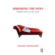 Shrinking the News by Covington, Coline, 9780367102470