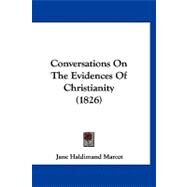 Conversations on the Evidences of Christianity by Marcet, Jane Haldimand, 9781120182470