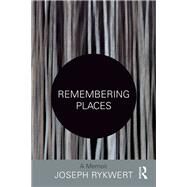 Remembering Places by Rykwert, Joseph, 9781138242470
