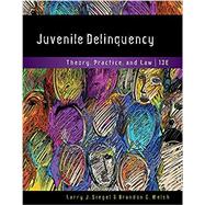 Juvenile Delinquency: Theory, Practice, and Law, Loose-Leaf Version by Siegel, Larry J;  Welsh, Brandon C, 9781337092470