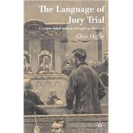 The Language of Jury Trial A Corpus-Aided Linguistic Analysis of Legal-Lay Discourse by Heffer, Chris, 9781403942470
