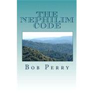 The Nephilim Code by Perry, Bob, 9781449962470