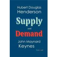 Supply and Demand by Henderson, Hubert D.; Keynes, John Maynard, 9781466312470