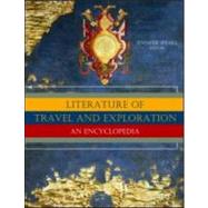 Literature of Travel and Exploration: An Encyclopedia by Speake,Jennifer, 9781579582470