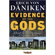 Evidence of the Gods by Von Daniken, Erich; Von Arnim, Christian; Ghazzawi, Diana, 9781601632470