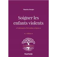 Soigner les enfants violents - 2e ed. by Maurice Berger, 9782100802470